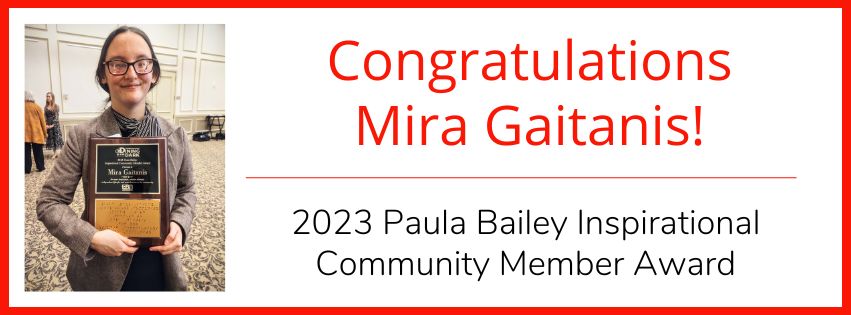 Congratulations Mira Gaitanis! 2023 Paula Bailey Inspirational Community Member Award with photo of Mira holding her award