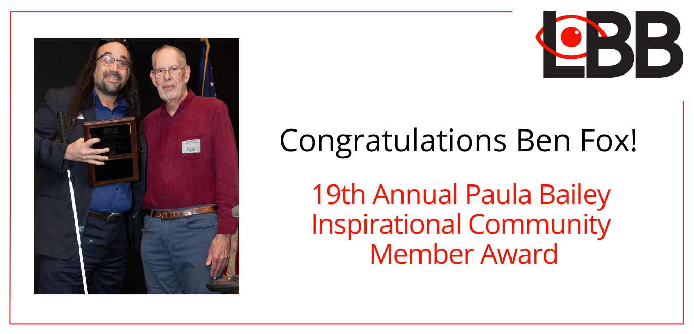 LBB logo in bed and red with a photo of Ben Fox holding the Paula Bailey award standing next to Doug Bailey with the words Congratulations Ben Fox! 19th Annual Paula Bailey Inspirational Community Member Award