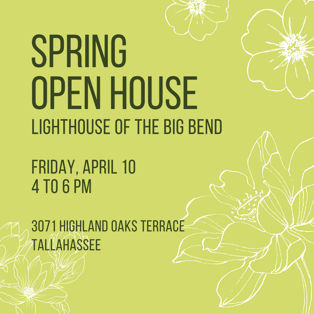 Spring Open House Lighthouse of the Big Bend Friday April 10 4 to 6 pm 3071 Highland Oaks Terrace Tallahassee