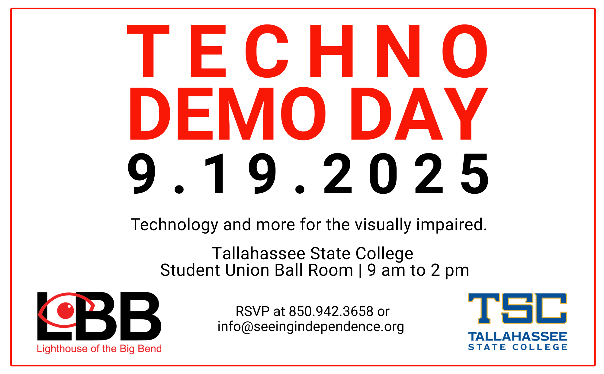 Techno Demo Day 9.19.2025 Technology and more for the visually impaired Tallahassee State College Student Union Ballroom 9 am to 2 pm RSVP Savannah at 850-942-3658 #206 or sstephens@seeingindependence.org LBB Lighthouse of the Big Bend logo TSC Tallahassee State College logo