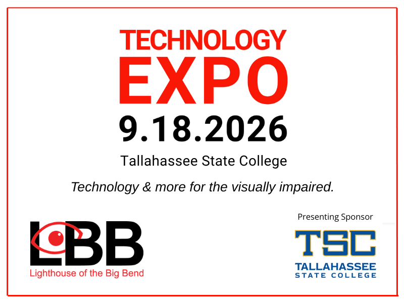 Technology Expo 9.18.2026 Tallahassee State College Technology & more for the visually impaired LBB Lighthouse of the Big Bend logo Presenting Sponsor TSC Tallahassee State College logo