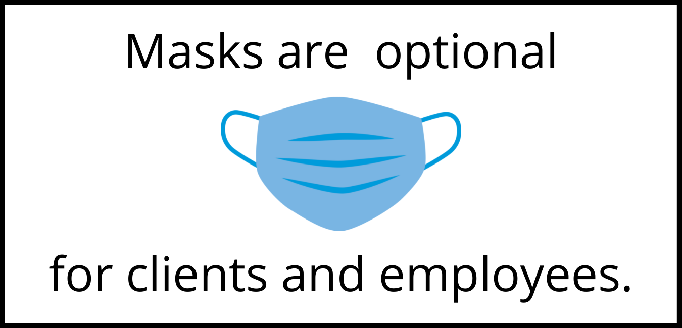 Masks are optional for clients and employees.