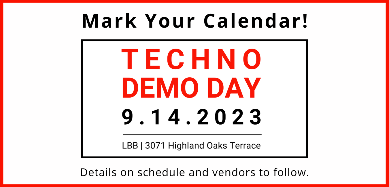 Mark Your Calendar! Techno Demo Day 9.14.2023 LBB 3071 Highland Oaks Terrace Details on schedule and vendors to follow.